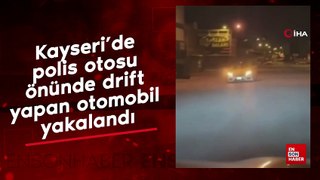Kayseri'de polis otosu önünde drift yapan otomobil yakalandı