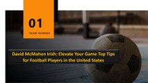 David McMahon Irish: Elevate Your Game Top Tips for Football Players in the United States