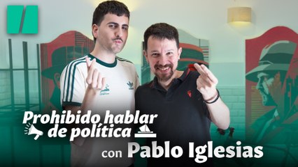 Prohibido hablar de política con Pablo Iglesias