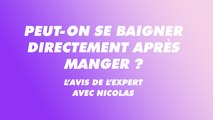 Peut-on se baigner directement après manger ? L'avis de l'expert