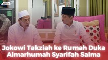 Jokowi Takziah ke Rumah Duka Almarhumah Syarifah Salma