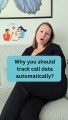 WHY YOU SHOULD TRACK CALL DATA AUTOMATICALLY