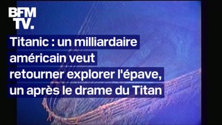 Un milliardaire américain veut retourner explorer l'épave tu Titanic, un an après le drame du Titan