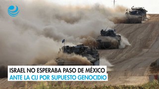 Israel no esperaba paso de México ante la CIJ por supuesto genocidio