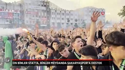 On binler statta, binler meydanda Sakaryaspor’a destek!