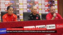 Necla Güngör Kıragası: Bu maç hayallerimiz için çok büyük önem arz ediyor”