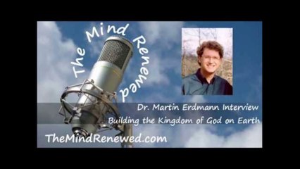 TMR-Dr. Martin Erdmann - Building the Kingdom of God on Earth