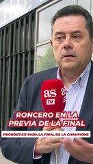 Test Roncero en la previa de la final: favorito, MVP...