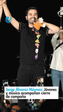 Jorge Álvarez Máynez: Jóvenes y música acompañan cierre de campaña
