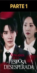 VENGANZA DE LA ESPOSA DESESPERADA PARTE 1