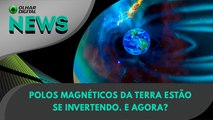 Ao vivo | Polos magnéticos da Terra estão se invertendo. E agora?  | 30/05/2024 | #OlharDigital