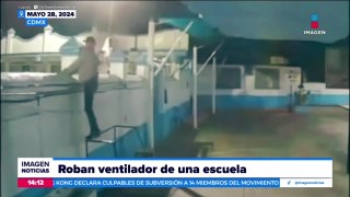 VIDEO: Hombre roba ventiladores de una escuela en Azcapotzalco