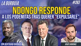 La Burbuja #263: Ndongo responde a los podemitas tras querer 