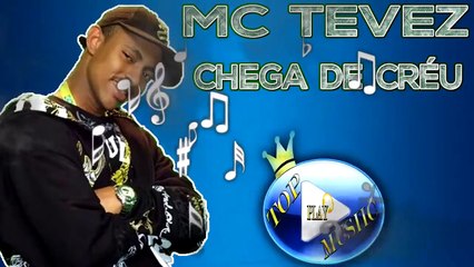 MC TEVEZ - CHEGA DE CRÉU ♪(LETRA+DOWNLOAD)♫