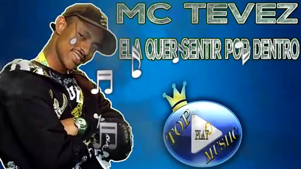 MC TEVEZ - ELA QUER SENTIR POR DENTRO ♪(LETRA+DOWNLOAD)♫