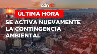 ¡Última Hora! Activan contingencia ambiental nuevamente