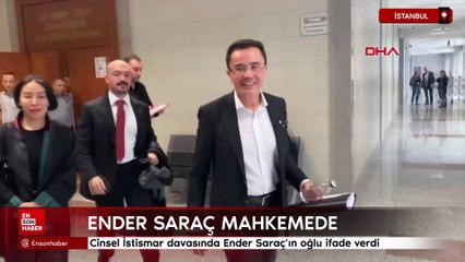Cinsel istismar davasında Ender Saraç'ın oğlu ifade verdi