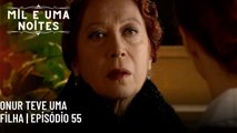 Onur teve uma filha | Mil e Uma Noites - Episódio 55