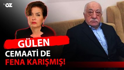 GÜLEN CEMAATİ DE FENA KARIŞMIŞ!