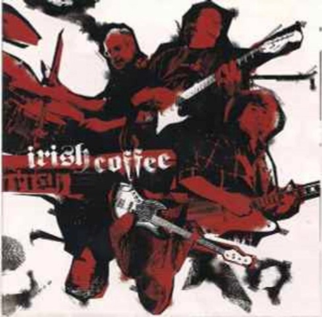 ⁣Irish Coffee – Irish Coffee : Rock Style:	Hard Rock