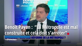 Marseille Politiques : “La Métropole est mal construite et cela doit s’arrêter”, estime Benoît Payan