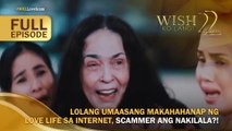 Lolang umaasang makakahanap ng love life sa internet, scammer ang nakilala?! (Full Episode) | Wish Ko Lang