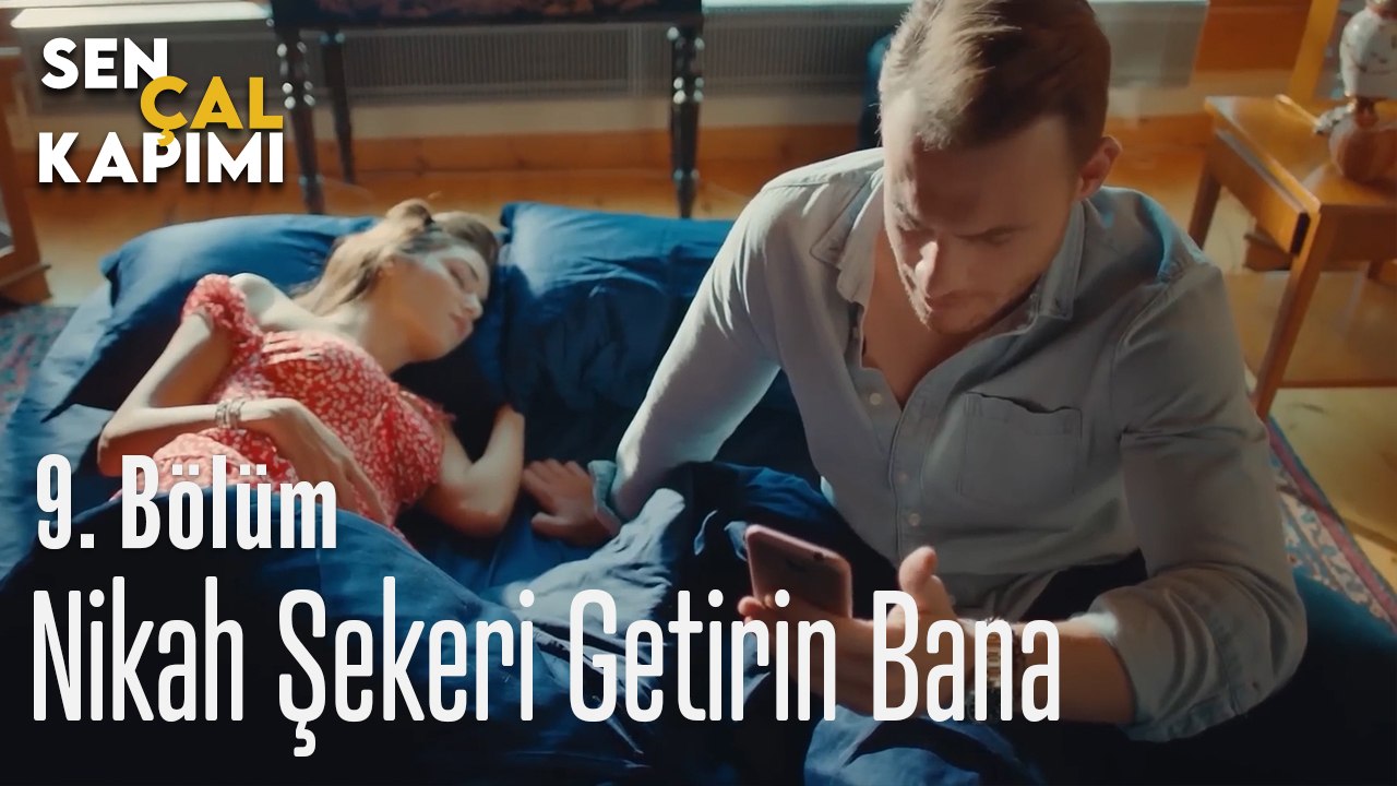 Nikah Şekeri Getirin Bana - Sen Çal Kapımı 9. Bölüm