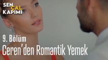 Ceren'den Romantik Yemek - Sen Çal Kapımı 9. Bölüm