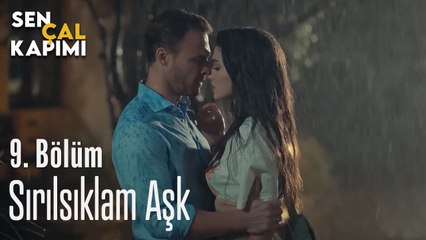 Sırılsıklam Aşk - Sen Çal Kapımı 9. Bölüm