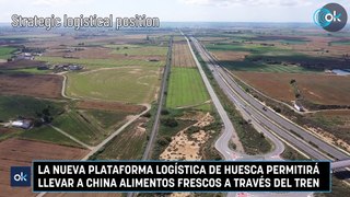 La nueva plataforma logística de Huesca permitirá llevar a China alimentos frescos a través del tren