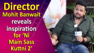 Exclusive Interview with Director Mohit Banwait for his film ‘Ni Main Sass Kuttni 2’