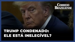 DONALD TRUMP É CONDENADO POR 34 ACUSAÇÕES: ELE ESTÁ INELEGÍVEL?