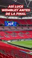 Así luce Wembley antes de la final de la Champions