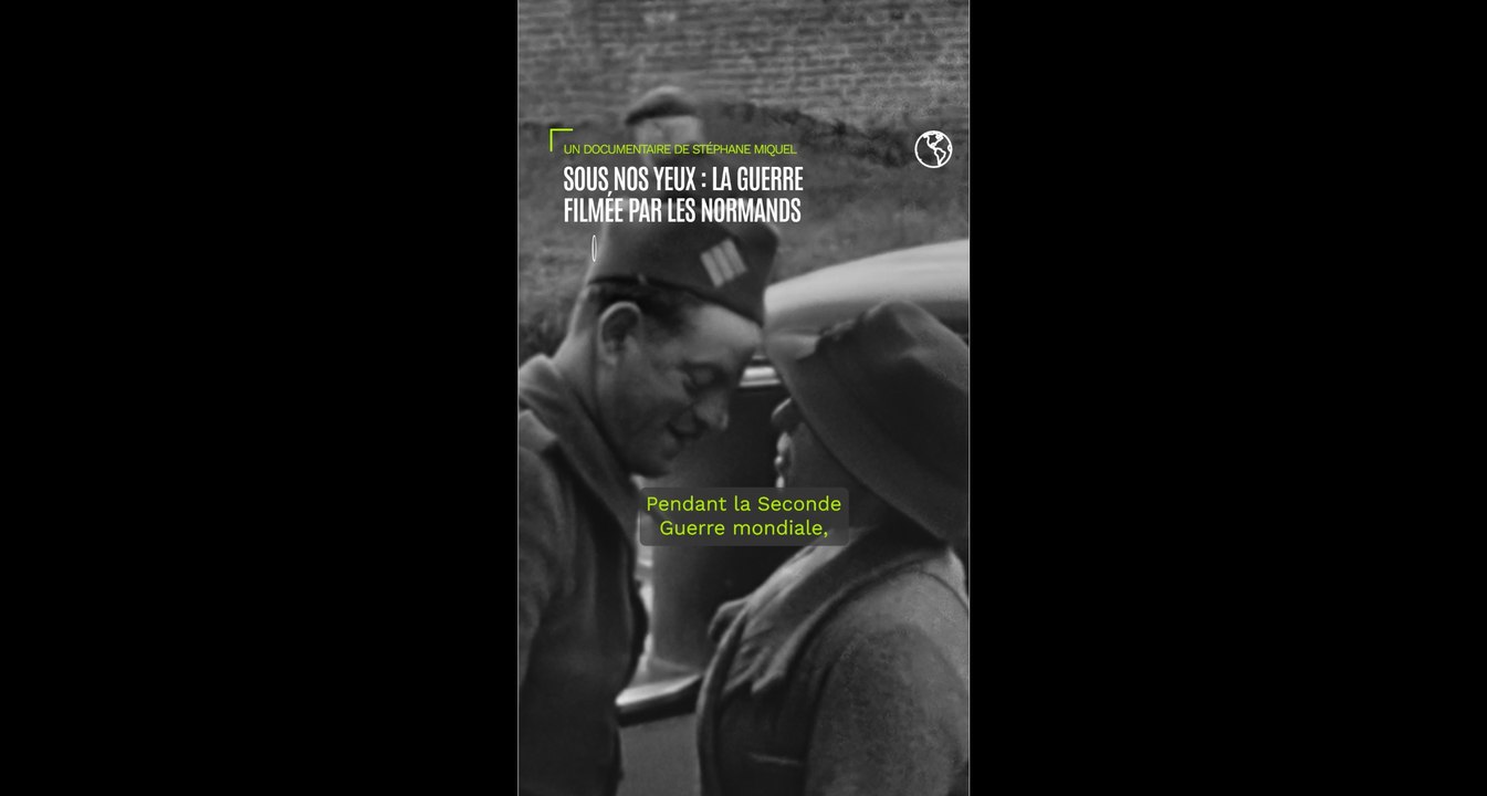 Sous nos yeux : la guerre filmée par les normands dans un documentaire inédit