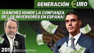 Generación Euro #201: ¡Sánchez y su banda hunden la confianza de los inversores en España con sus infames leyes!