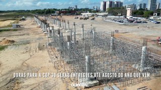 Obras para a COP 30 serão entregues até agosto do ano que vem