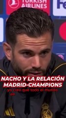Nacho y la reación del Real Madrid con la Champions