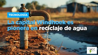La capital Windhoek es pionera en reciclaje de agua