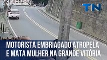 Motorista embriagado atropela e mata mulher na Grande Vitória