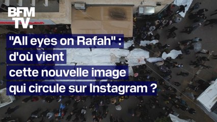 D'où vient cette nouvelle photo, avec la mention “All eyes on Rafah”, relayée par des millions d’internautes