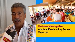 Restauranteros piden eliminación de la Ley Seca en Veracruz