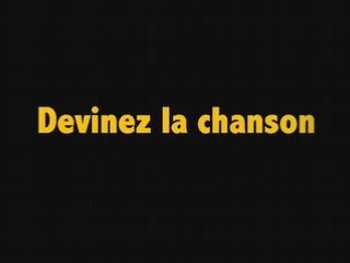 Devinez la chanson 6
