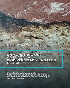 |HABIB ARIEL CORIAT HARRAR | EL CAMBIO CLIMÁTICO, LAS OLAS DE CALOR Y LAS SEQUÍAS (PARTE 1) (@HABIBARIELC)