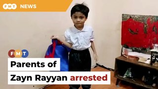Police arrest parents of Zayn Rayyan
