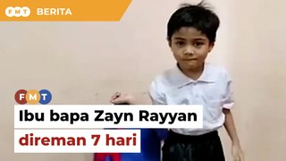 Ibu bapa Zayn Rayyan direman 7 hari