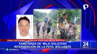 Caso Mila: familiar de la menor pide a Dina Boluarte intervenir para capturar a agresor