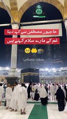 Hajjio Mustafa( S.A.W) se kh dena gham k mare salam khte hain