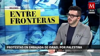 Protestas en la embajada de Israel: ¿México podría reconocer a Palestina? | Milenio entre Fronteras