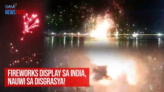 Fireworks display sa India, nauwi sa disgrasya! | GMA Integrated Newsfeed