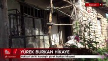 Hakkari'de iki kardeşin yürek burkan hikayesi